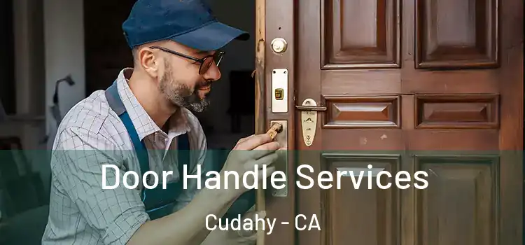 Door Handle Services Cudahy - CA