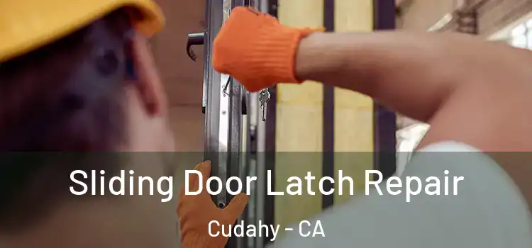 Sliding Door Latch Repair Cudahy - CA